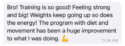 Client message: training is so good, feeling strong, weights keep going up and so does the energy.